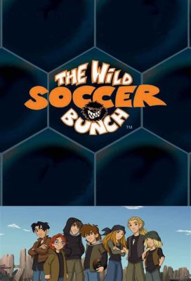  The Wild Soccer Bunch - Hilpeä Jalkapallosatama Nuorten Tarinana!